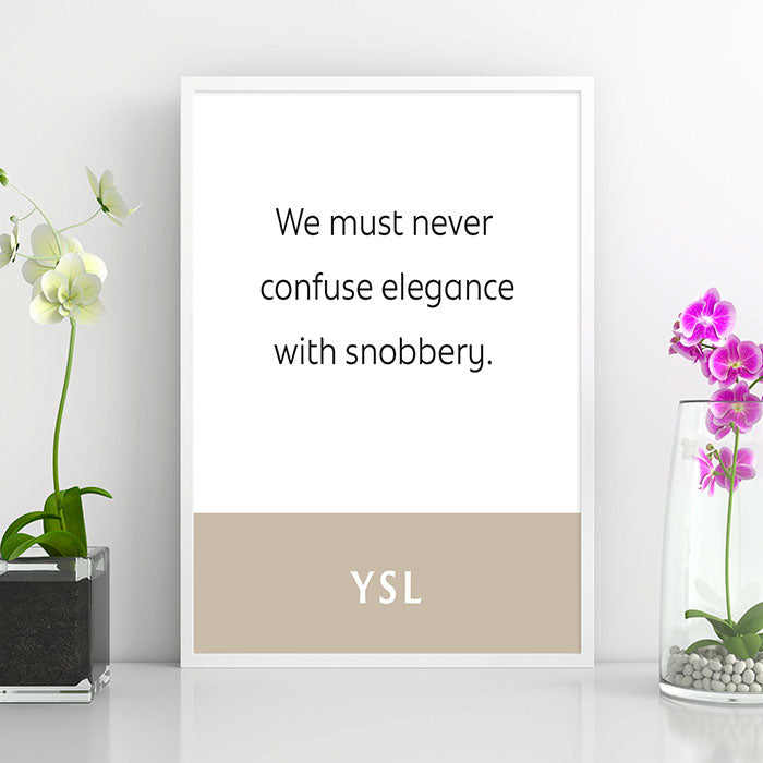 YSL: We Must Never Confuse Elegance With Snobbery | Famous Fashion Quote
