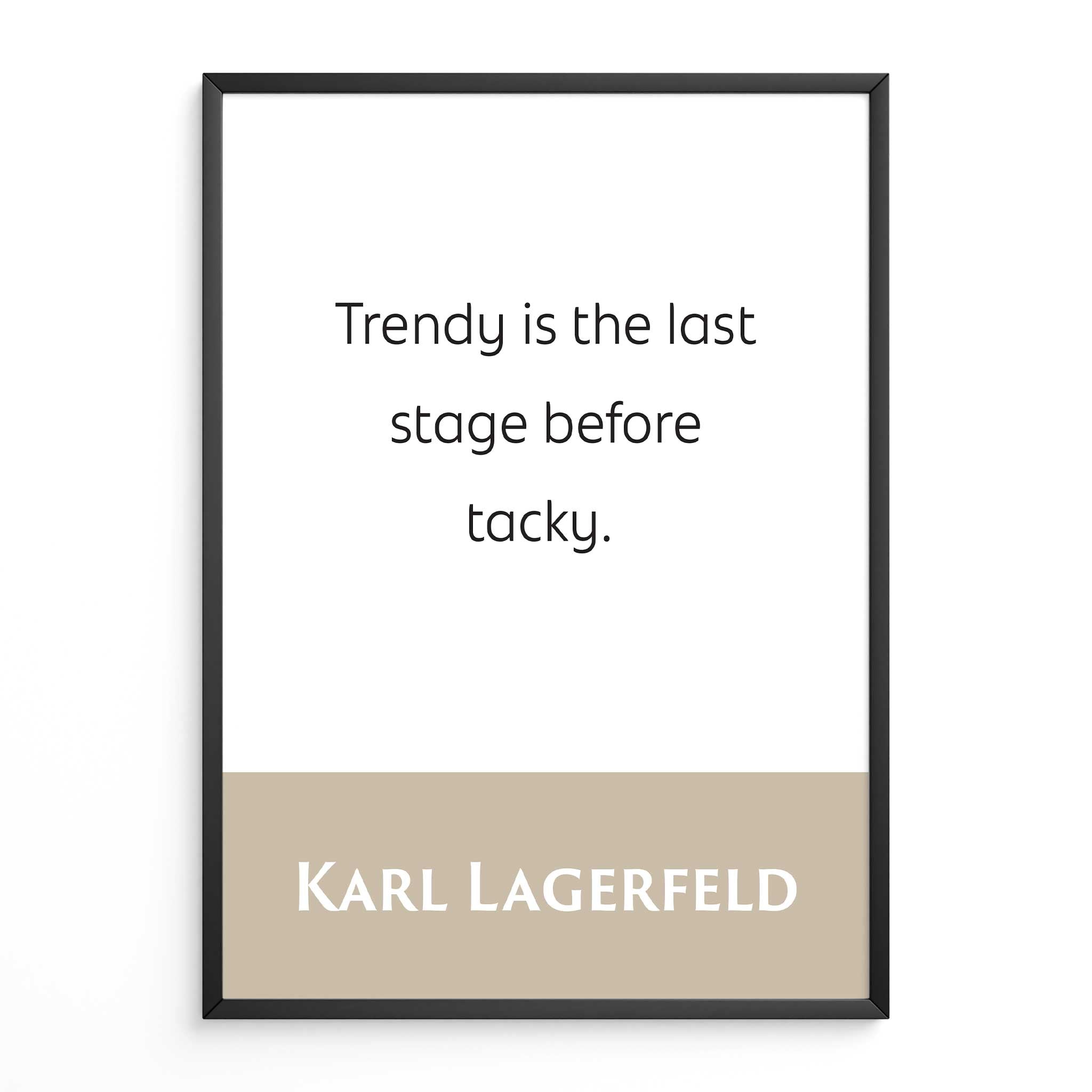 Karl Lagerfeld: Trendy Is The Last Stage Before Tacky