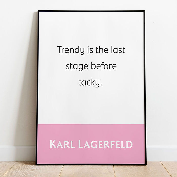 Karl Lagerfeld: Trendy Is The Last Stage Before Tacky