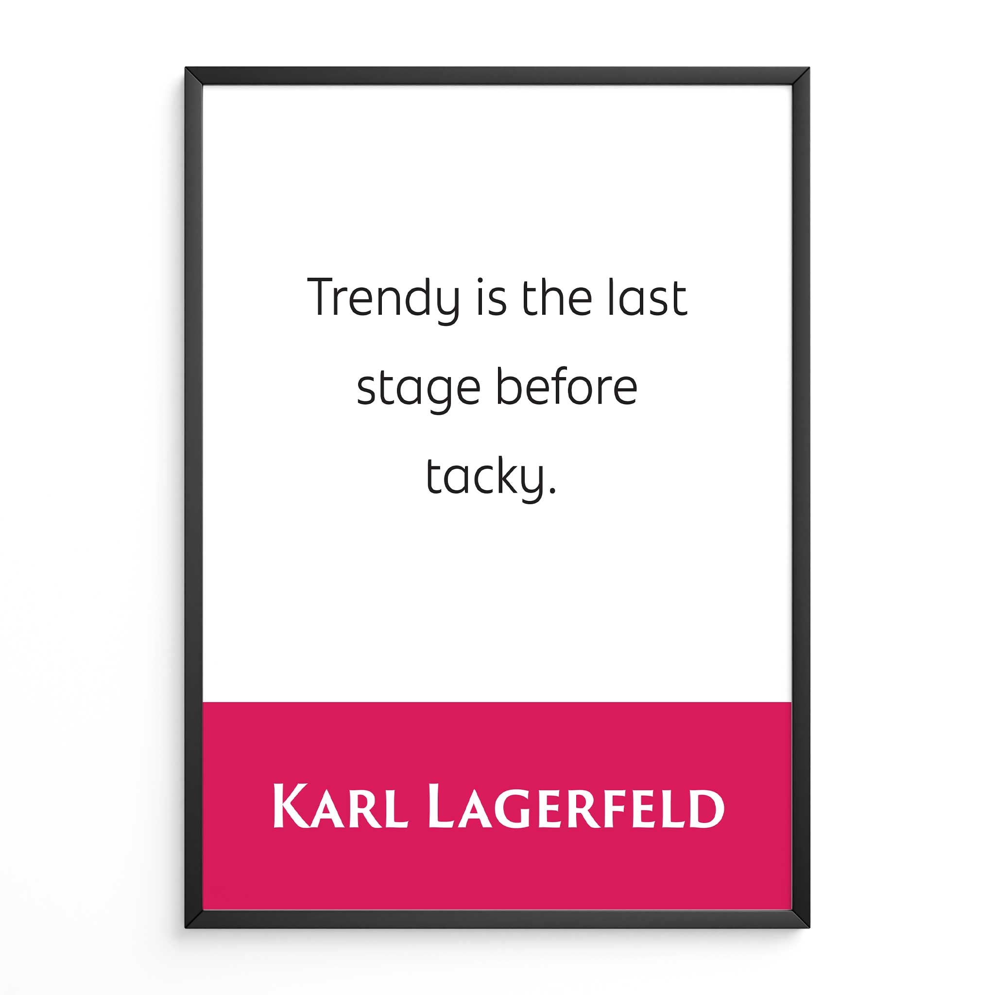 Karl Lagerfeld: Trendy Is The Last Stage Before Tacky