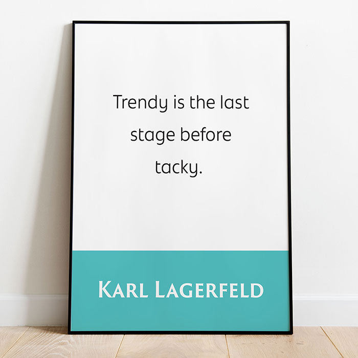 Karl Lagerfeld: Trendy Is The Last Stage Before Tacky
