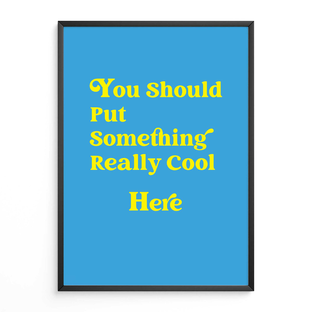 You Should Put Something Really Cool Here