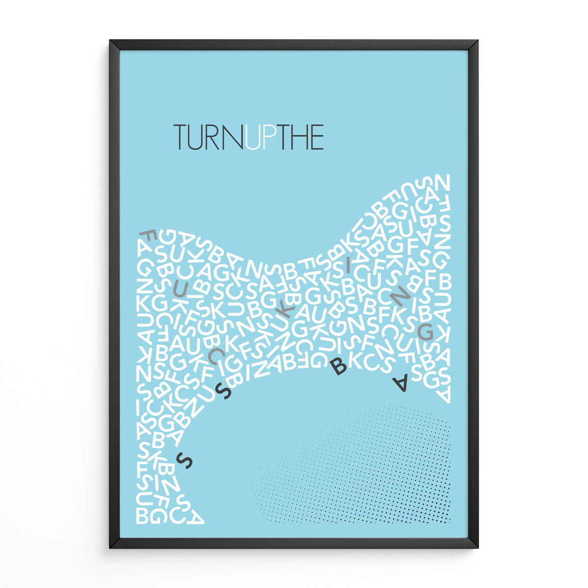 Turn Up the Base Typography Poster